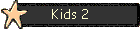 Kids 2